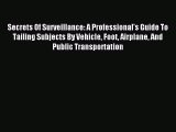 Download Secrets Of Surveillance: A Professional's Guide To Tailing Subjects By Vehicle Foot