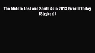 Read The Middle East and South Asia 2013 (World Today (Stryker)) Ebook Free