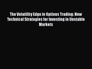 Download Video: [Read book] The Volatility Edge in Options Trading: New Technical Strategies for Investing