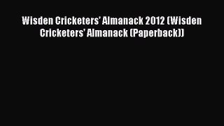 Read Wisden Cricketers' Almanack 2012 (Wisden Cricketers' Almanack (Paperback)) PDF Free