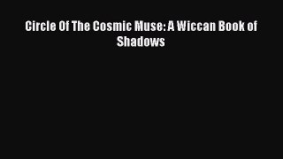 Download Circle Of The Cosmic Muse: A Wiccan Book of Shadows PDF Free