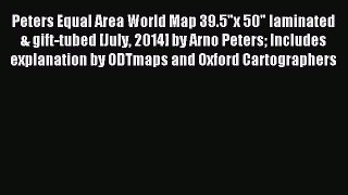 Download Peters Equal Area World Map 39.5x 50 laminated & gift-tubed [July 2014] by Arno Peters