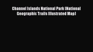 Download Channel Islands National Park (National Geographic Trails Illustrated Map) Ebook Free