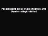 Read Patagonia South Icefield Trekking Mountaineering (Spanish and English Edition) Ebook Free