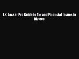 Read J.K. Lasser Pro Guide to Tax and Financial Issues in Divorce Ebook Free