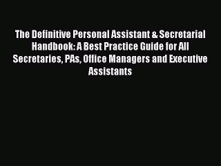 Download The Definitive Personal Assistant & Secretarial Handbook: A Best Practice Guide for