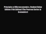 Read Principles of Microeconomics Student Value Edition (11th Edition) (The Pearson Series