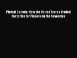 [Read book] Pivotal Decade: How the United States Traded Factories for Finance in the Seventies