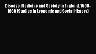 [Read book] Disease Medicine and Society in England 1550-1860 (Studies in Economic and Social