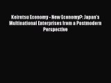 [Read book] Keiretsu Economy - New Economy?: Japan's Multinational Enterprises from a Postmodern