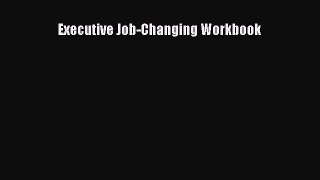 [PDF] Executive Job-Changing Workbook [Read] Online