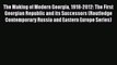 [Read book] The Making of Modern Georgia 1918-2012: The First Georgian Republic and its Successors