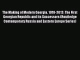 [Read book] The Making of Modern Georgia 1918-2012: The First Georgian Republic and its Successors