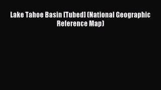 Read Lake Tahoe Basin [Tubed] (National Geographic Reference Map) Ebook Free