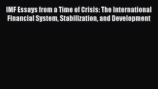 [Read book] IMF Essays from a Time of Crisis: The International Financial System Stabilization