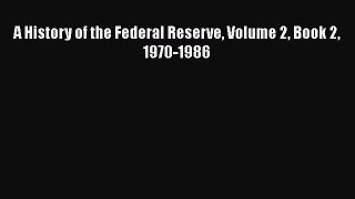 [Read book] A History of the Federal Reserve Volume 2 Book 2 1970-1986 [Download] Full Ebook
