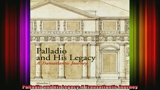 Read  Palladio and His Legacy A Transatlantic Journey  Full EBook