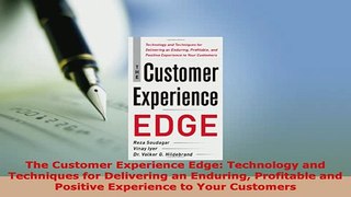 PDF  The Customer Experience Edge Technology and Techniques for Delivering an Enduring Download Full Ebook