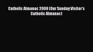 Read Catholic Almanac 2009 (Our Sunday Visitor's Catholic Almanac) Ebook Free