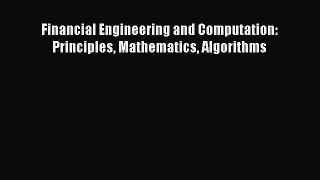 Download Financial Engineering and Computation: Principles Mathematics Algorithms Ebook Online