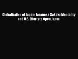 [Read book] Globalization of Japan: Japanese Sakoku Mentality and U.S. Efforts to Open Japan