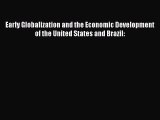 [Read book] Early Globalization and the Economic Development of the United States and Brazil: