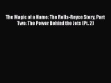[Read book] The Magic of a Name: The Rolls-Royce Story Part Two: The Power Behind the Jets