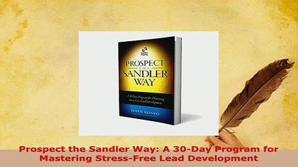 PDF  Prospect the Sandler Way A 30Day Program for Mastering StressFree Lead Development Read Online