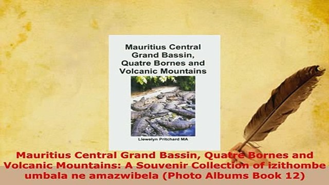 PDF Mauritius Central Grand Bassin Quatre Bornes and Volcanic Mountains A Souvenir Collection Download Full Ebook