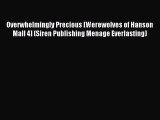 Read Overwhelmingly Precious [Werewolves of Hanson Mall 4] (Siren Publishing Menage Everlasting)