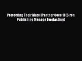 Read Protecting Their Mate [Panther Cove 1] (Siren Publishing Menage Everlasting) Ebook Online