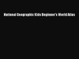 Download National Geographic Kids Beginner's World Atlas Ebook Online