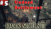 #5| Dark Souls 3 III Gameplay Walkthrough Guide | Undead Settlement| PC Full HD No Commentary