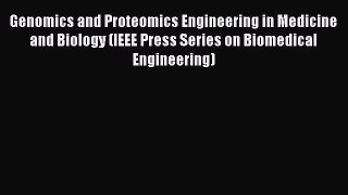 Read Genomics and Proteomics Engineering in Medicine and Biology (IEEE Press Series on Biomedical