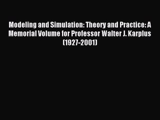 Read Modeling and Simulation: Theory and Practice: A Memorial Volume for Professor Walter J.