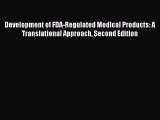 Read Development of FDA-Regulated Medical Products: A Translational Approach Second Edition