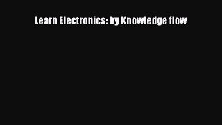 Read Learn Electronics: by Knowledge flow PDF Free