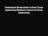 Read Fundamental Biomechanics in Bone Tissue Engineering (Synthesis Lectures on Tissue Engineering)