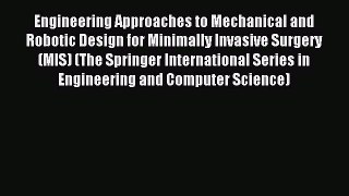 Read Engineering Approaches to Mechanical and Robotic Design for Minimally Invasive Surgery