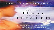Download How to Heal and Be Healed   A Guide to Health in Times of Change  Using Subtle Energies
