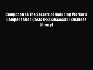 Télécharger la video: [Read book] Compcontrol: The Secrets of Reducing Worker's Compensation Costs (PSI Successful