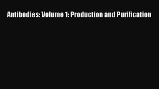 Download Antibodies: Volume 1: Production and Purification PDF Online