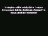 [Read book] Strategies and Methods for Tribal Economic Development: Building Sustainable Prosperity