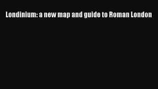 Download Londinium: a new map and guide to Roman London PDF Free