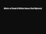 PDF Affairs of Steak (A White House Chef Mystery) Free Books