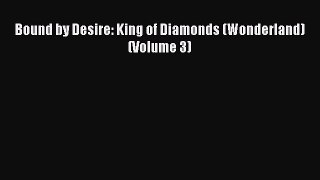 Download Bound by Desire: King of Diamonds (Wonderland) (Volume 3) PDF Online