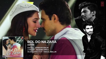 Bol Do Na Zara [2016] Official Video Song Azhar - Emraan Hashmi - Nargis Fakhri - Armaan Malik - Amaal Mallik HD Movie Song