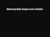 Read Abducting Abby: Dragon Lords of Valdier Ebook Online