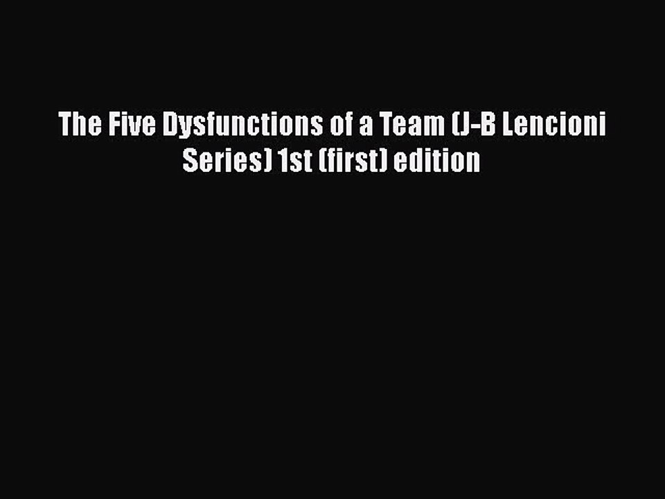[PDF] The Five Dysfunctions of a Team (J-B Lencioni Series) 1st (first) edition [Download]