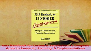 PDF  Ama Handbook for Customer Satisfaction A Complete Guide to Research Planning  Download Full Ebook